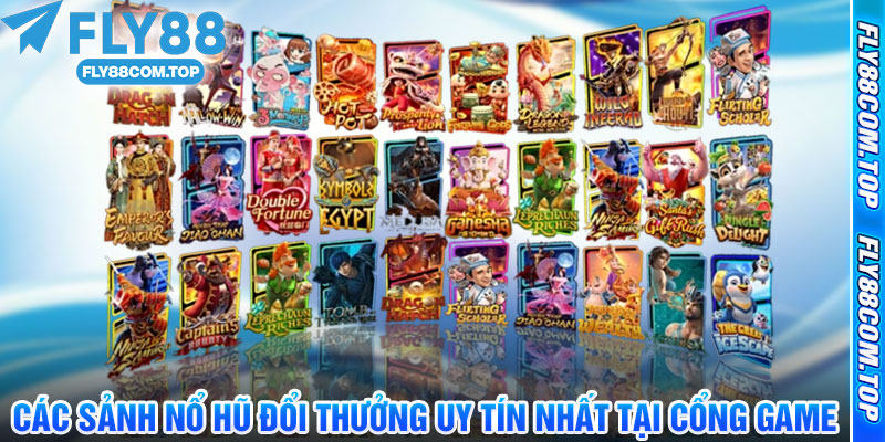 Các Sảnh Nổ Hũ Đổi Thưởng Uy Tín Nhất Tại Cổng Game