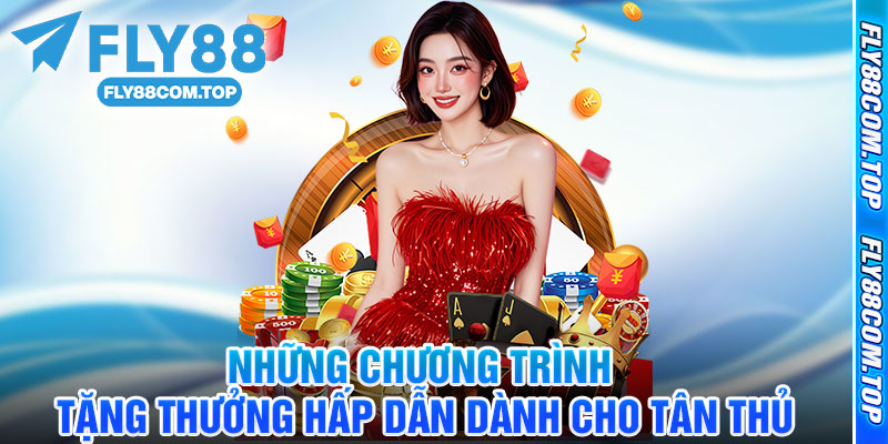 Những Chương Trình Tặng Thưởng Hấp Dẫn Dành Cho Tân Thủ