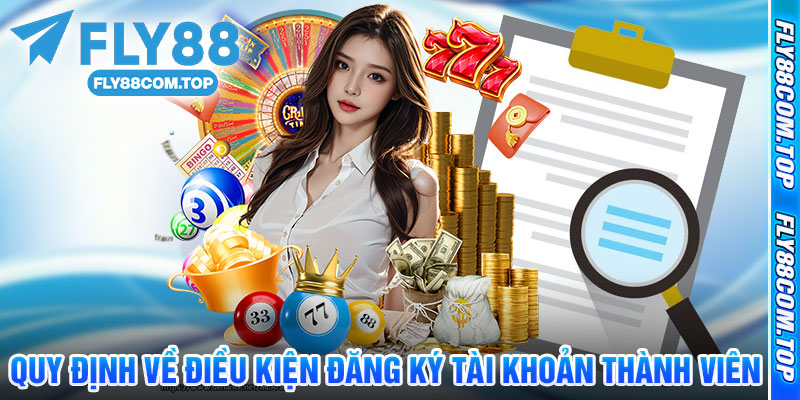 Quy Định Về Điều Kiện Đăng Ký Tài Khoản Thành Viên
